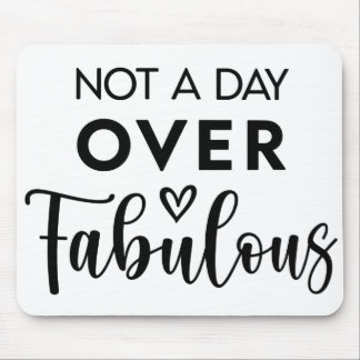 Not a Day Over Fabulous – Funny Birthday Quote Mousepad