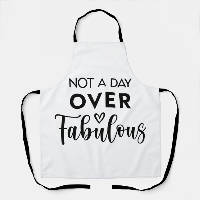 Not a Day Over Fabulous – Funny Birthday Quote Schürze (Vorderseite)
