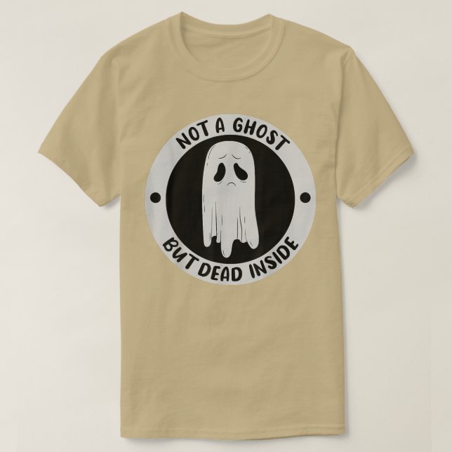 Not A Ghost But Dead Insinde Sadness Unhappy Hallo T-Shirt (Design vorne)