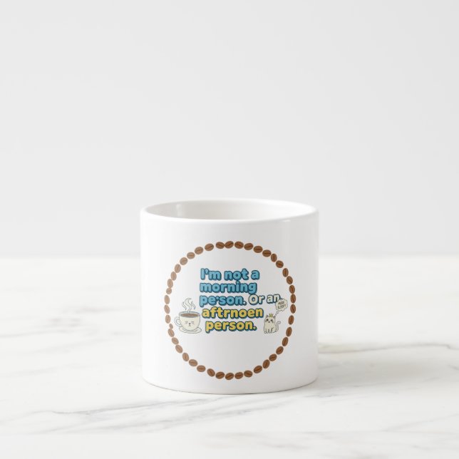 Not a Morning/Afternoon Person Espressotasse (Vorderseite)