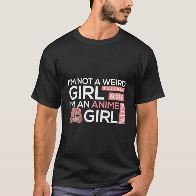 Not A Weird I'M A Anime Japanese Kawaii T-Shirt (Vorderseite)