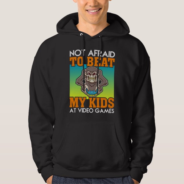 Not Afraid To Beat My Kids At Video Games Video Ga Hoodie (Vorderseite)