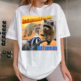 Not all who wander are lost Waschbär Meme  T-Shirt