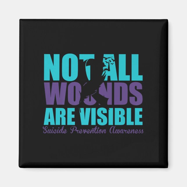 Not All Wounds Are Visible Suicide Prevention Awar Magnet (Vorne)