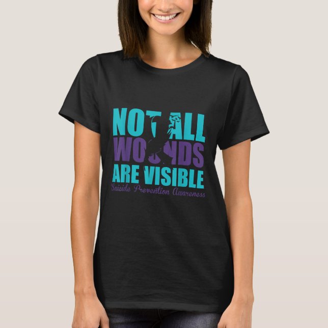 Not All Wounds Are Visible Suicide Prevention Awar T-Shirt (Vorderseite)