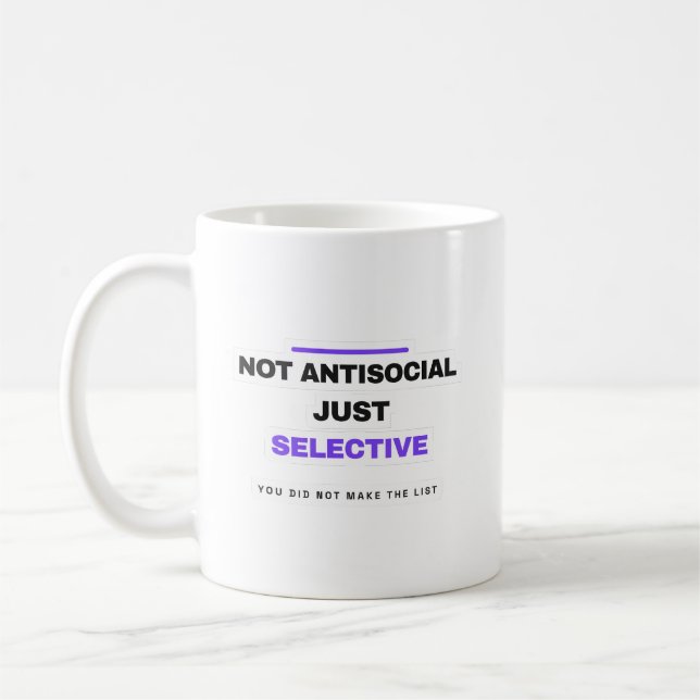 Not Antisocial Just Selective Funny Mug Kaffeetasse (Links)