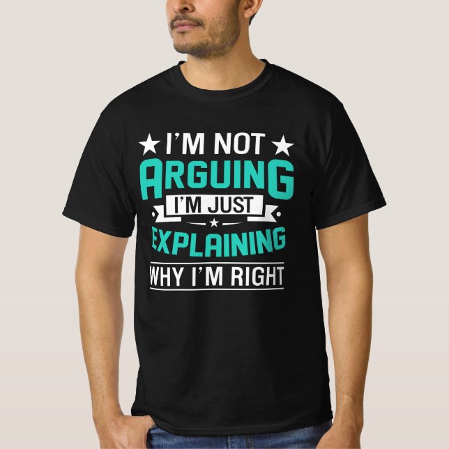 Not Arguing Just Right-64692 T-Shirt (Vorderseite)