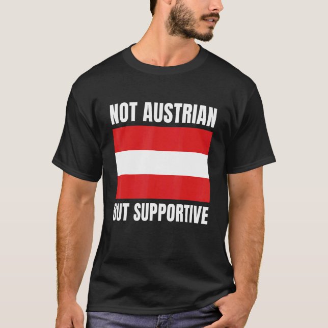 Not Austrian But Supportive Austria Flag Support T-Shirt (Vorderseite)