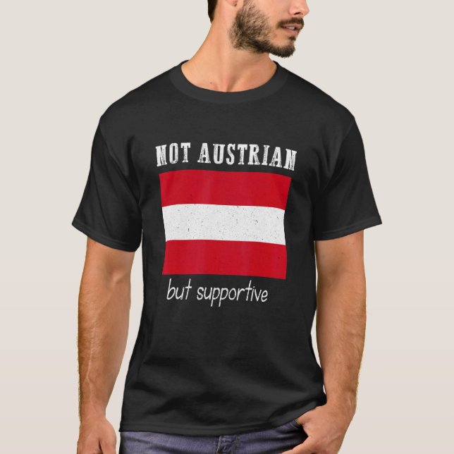 Not Austrian But Supportive Austria T-Shirt (Vorderseite)