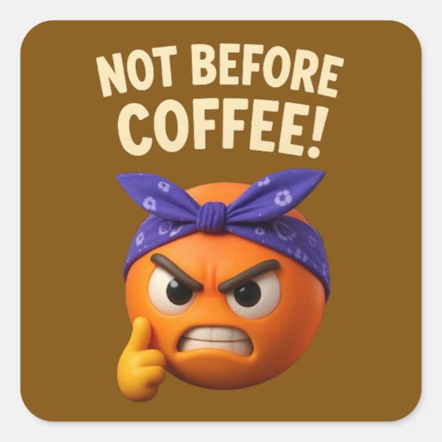 Not Before Coffee  Quadratischer Aufkleber (Vorderseite)