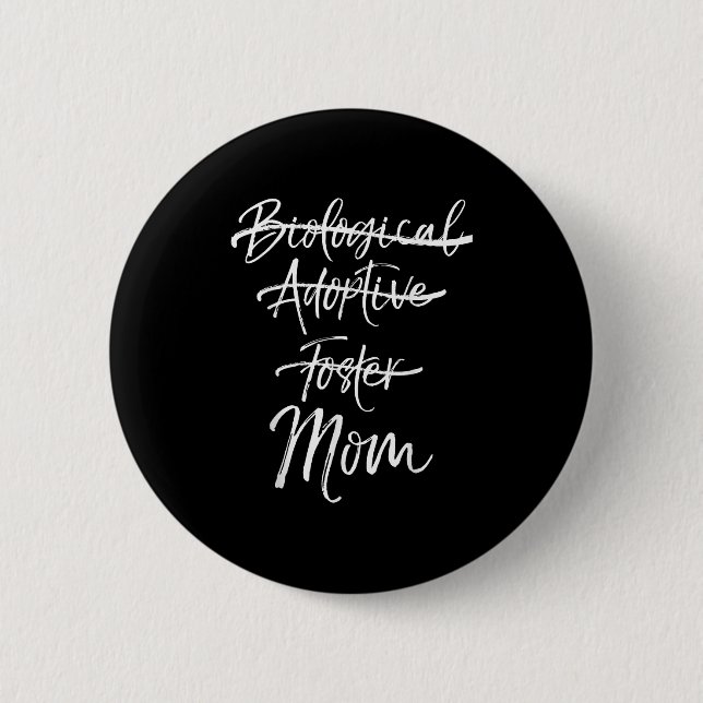 Not Biological Adoptive Foster Just Mom Shirt Mark Button (Vorderseite)