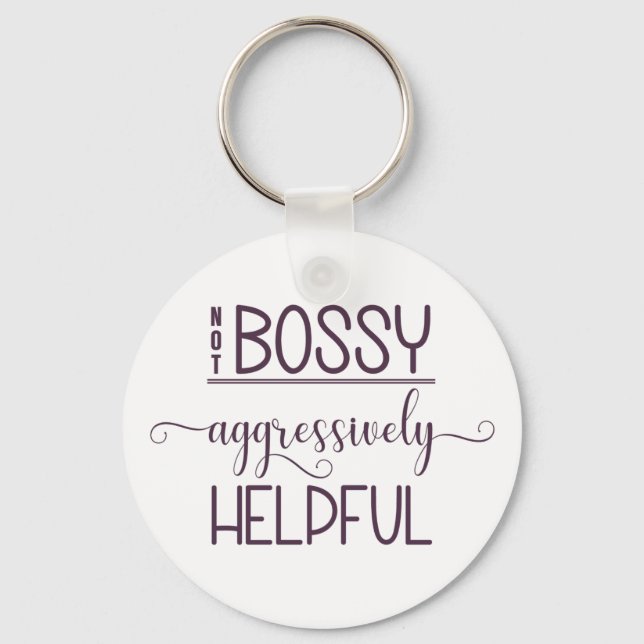 Not Bossy Aggressively Helpful Schlüsselanhänger (Vorderseite)