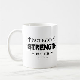 Not By My Strength But His Bible Quote Jesus Lover Kaffeetasse