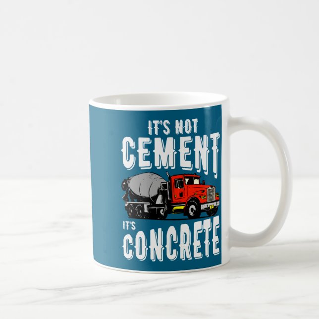 Not Cement Its Concrete Funny Concrete Mixer  Kaffeetasse (Rechts)
