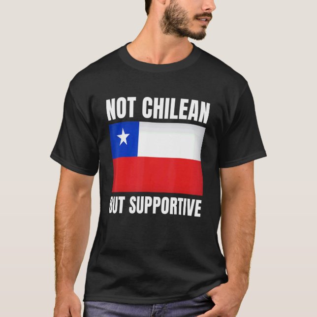 Not Chilean But Supportive Chile Flag Support T-Shirt (Vorderseite)