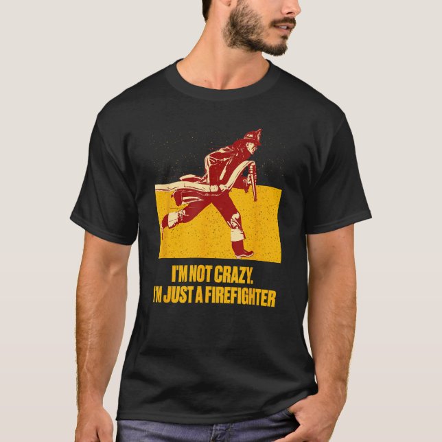 Not Crazy Just Firefighter  Fireman Humor Fire Chi T-Shirt (Vorderseite)