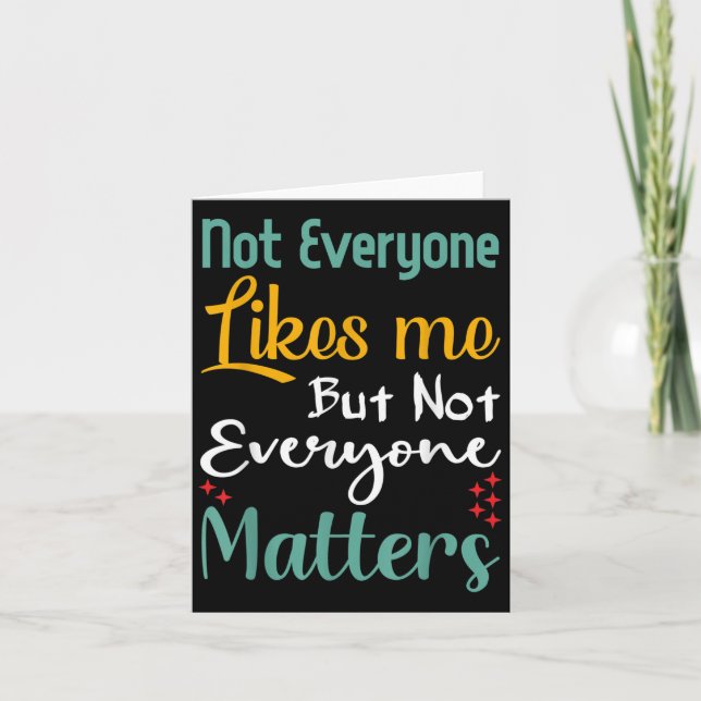 Not Everyone Likes Me Not Everyone S Funny Quote G Karte (Vorderseite)