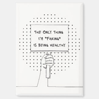 "Not Faking It" Invisible Illness Awareness Magnet