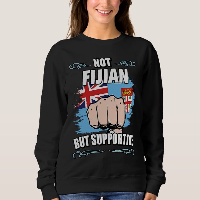 Not Fijian But Supportive Travel Tourist Fijian Fi Sweatshirt (Vorderseite)
