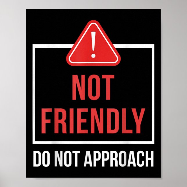 Not Friendly Do Not Approach Funny Sarcastic Sayin Poster (Vorne)