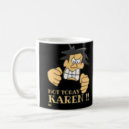 "NOT HEUTE KAREN" lustig wütender Mann Kaffeetasse