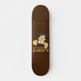"NOT HEUTE KAREN" lustig wütender Mann Skateboard