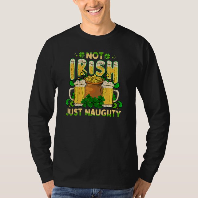 Not Irish Just Naughty St Patrick's Day Funny T-Shirt (Vorderseite)