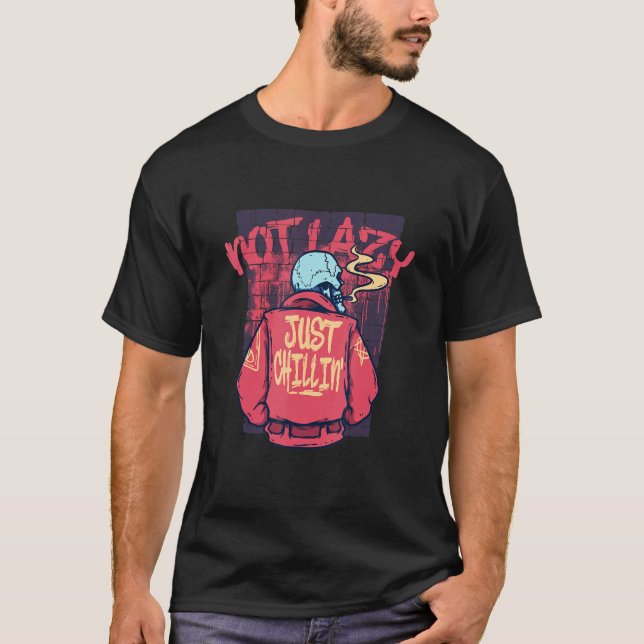 Not Lazy Just Chillin Smoking Skeleton Graffiti  S T-Shirt (Vorderseite)