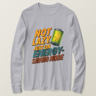 Not Lazy, Saving Energy Tee