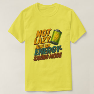 Not Lazy, Saving Energy Tee