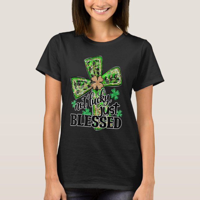 Not Lucky Just Blessed, St Patrick's Day Christian T-Shirt (Vorderseite)