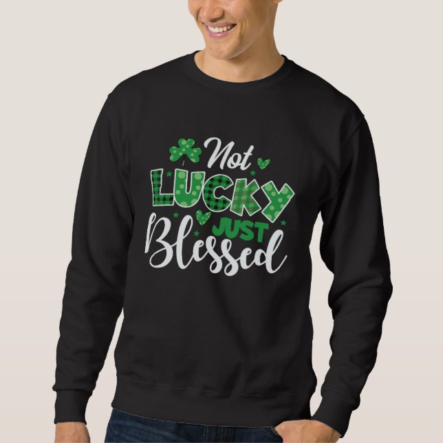 Not lucky simply blessed Irish Lucky St Patrick s  Sweatshirt (Vorderseite)