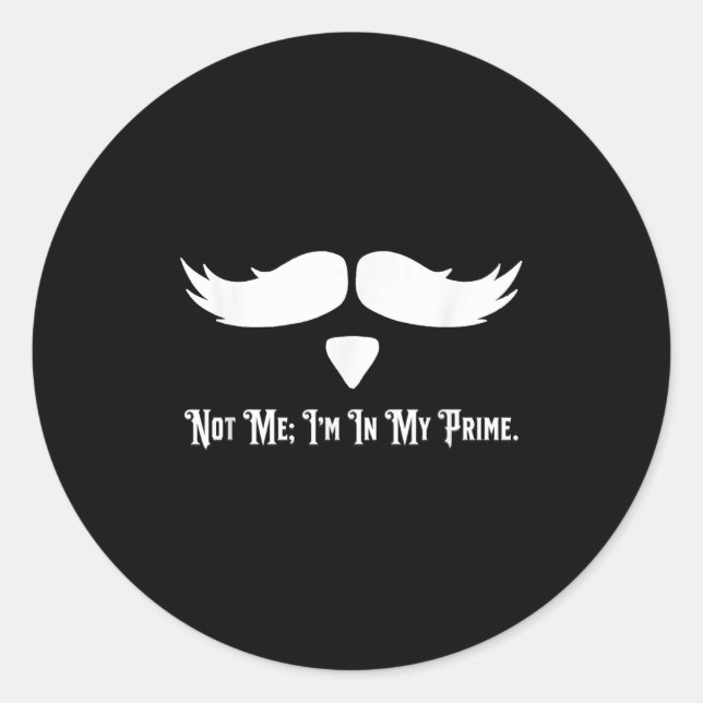 Not Me I'm In My Prime Quotes  Runder Aufkleber (Vorderseite)