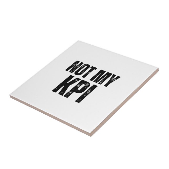 Not My KPI Decorative Typographic Ceramic Tile Fliese (Seite)