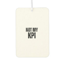 Not My KPI Distressed Slogan Air Freshener Autolufterfrischer