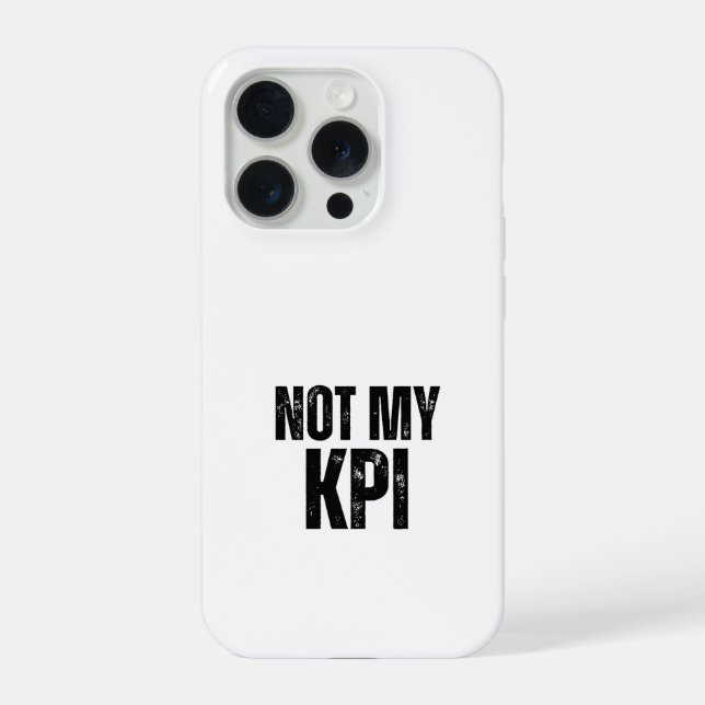 Not My KPI Impact Resistant Typographic iPhone 15 Pro Hülle (Rückseite)