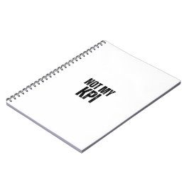 Not My KPI Sarcastic Corporate Slogan Notebook Notizblock