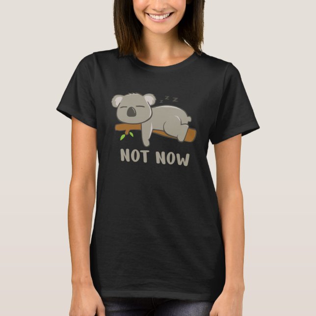 Not Now I m tired Sleeping Koala Bear T-Shirt (Vorderseite)
