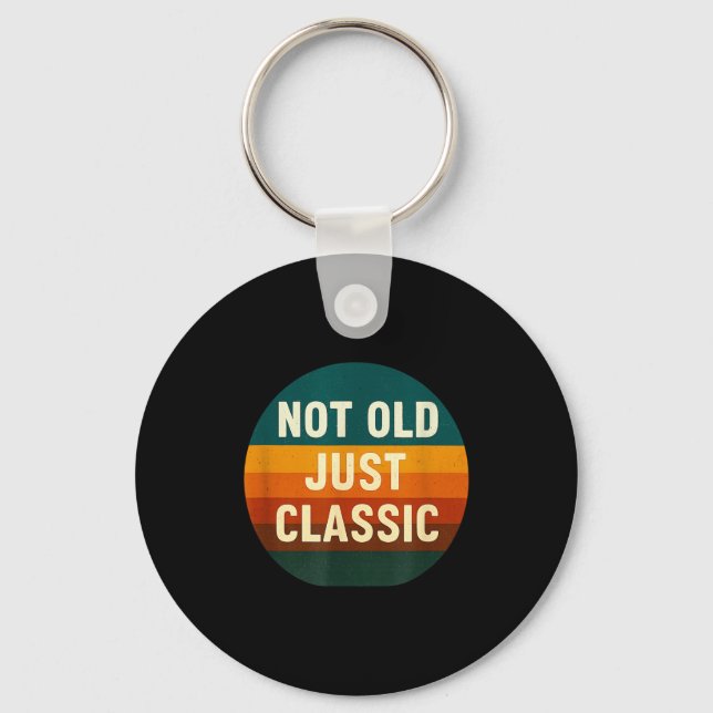Not Old Just Clic Funny Quote Tee Birthday  Schlüsselanhänger (Vorderseite)