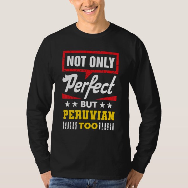 Not Only Perfect But Peruvian Too   Peru Humor Per T-Shirt (Vorderseite)