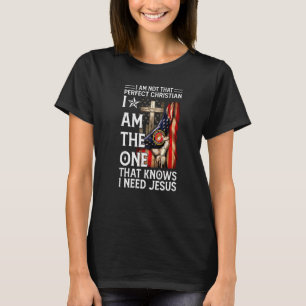 Not Perfect Christian But Knows I Need Jesus Ameri T-Shirt