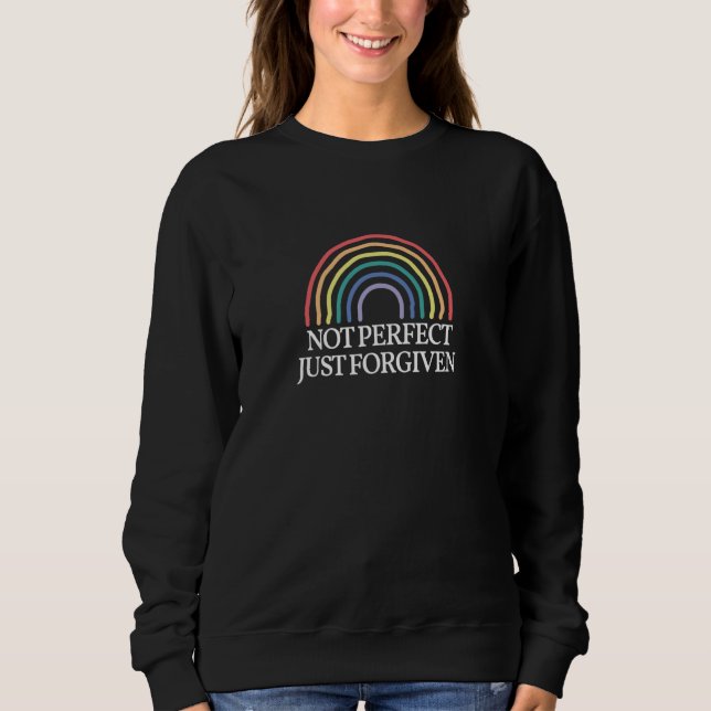 Not Perfect Just Forgiven Rainbow for Christian Ca Sweatshirt (Vorderseite)