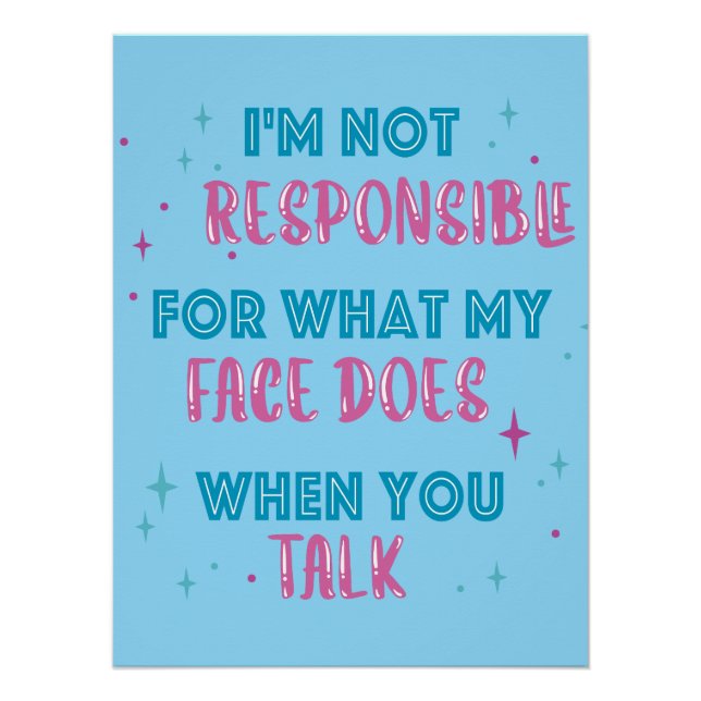Not Responsible What My Face Does When You Talk Poster (Vorderseite)
