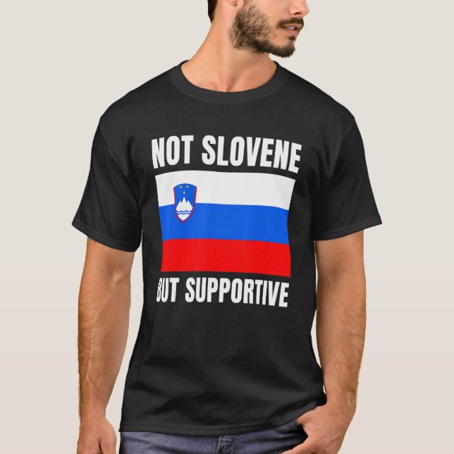 Not Slovene But Supportive Slovenia Flag Support T-Shirt (Vorderseite)