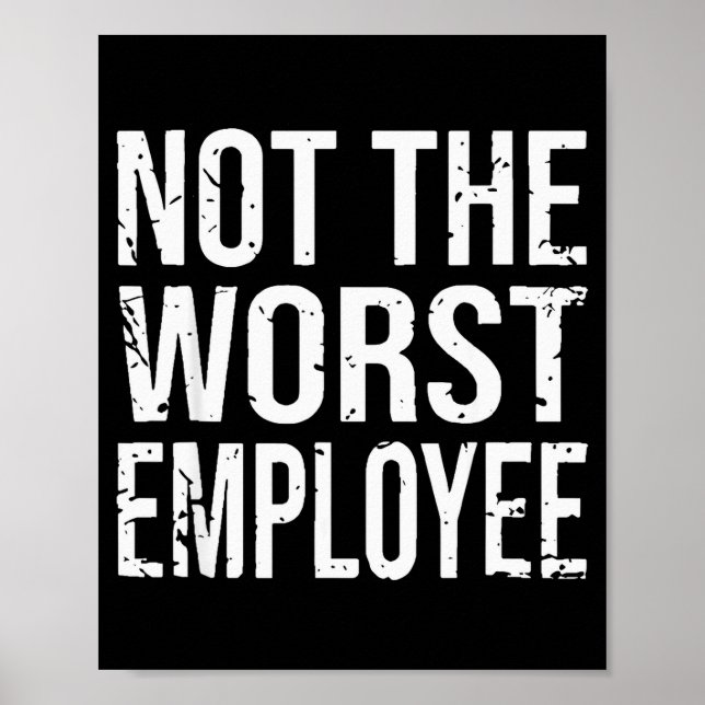 Not The Worst Employee Funny Sarcastic Work Office Poster (Vorne)
