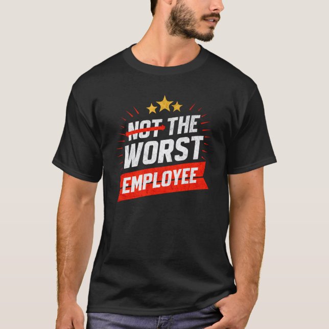 Not the Worst Employee Sarcastic Work Joke - Funny T-Shirt (Vorderseite)