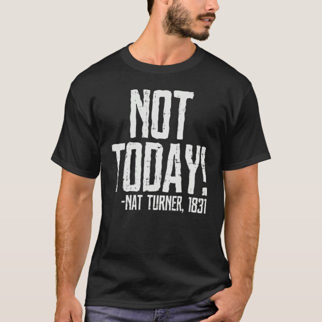 Not Today Black History Month Shirt Protest Turner (Vorderseite)