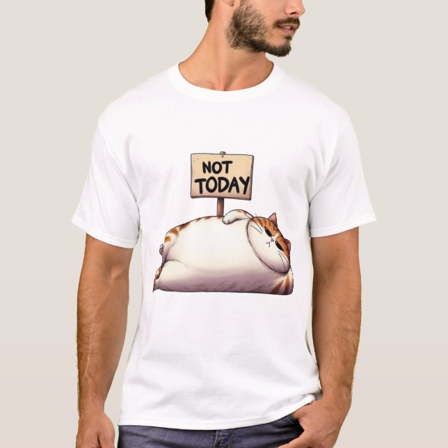 Not Today Chubby Grumpy Cat with Sign T-Shirt (Vorderseite)