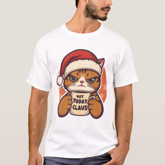  Not Today Claus – Funny Grumpy Christmas Cat T-Shirt (Vorderseite)