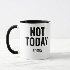 Not Today Energy – Funny Minimalist Typography Tasse